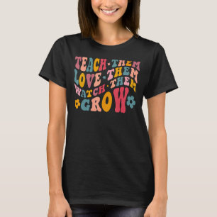Teacher Appreciation Teach Them Love Them Watch T-Shirt