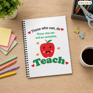 Teacher Appreciation Those Who Can and Are Awesome Notebook