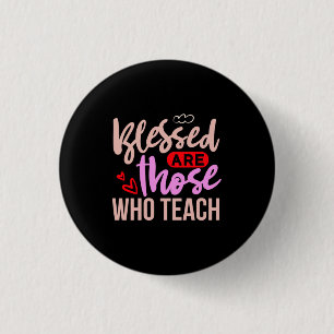 Teacher Art Blessed Are Those Who Teach 3 Cm Round Badge