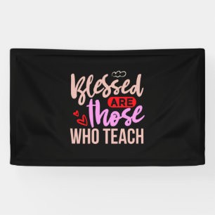 Teacher Art Blessed Are Those Who Teach Banner
