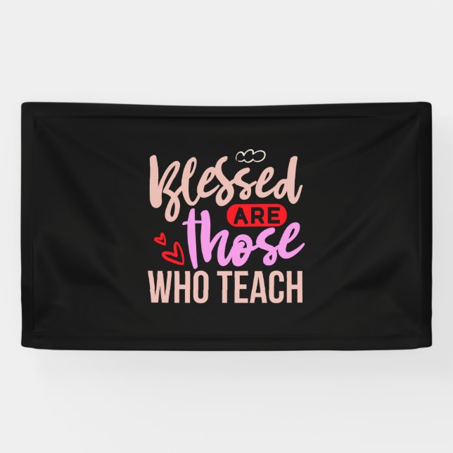 Teacher Art Blessed Are Those Who Teach Banner (Horizontal)