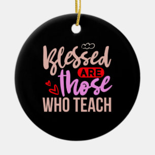 Teacher Art Blessed Are Those Who Teach Ceramic Ornament