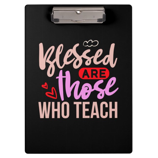 Teacher Art Blessed Are Those Who Teach Clipboard (Front)