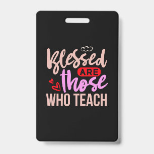 Teacher Art Blessed Are Those Who Teach ID Badge