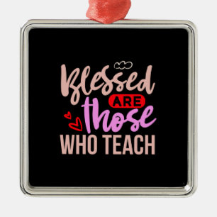 Teacher Art Blessed Are Those Who Teach Metal Ornament