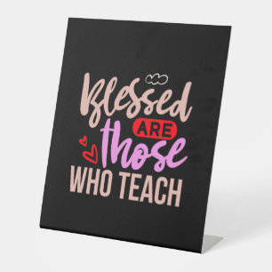 Teacher Art Blessed Are Those Who Teach Pedestal Sign
