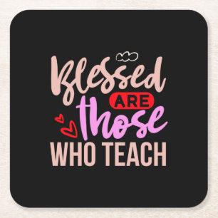 Teacher Art Blessed Are Those Who Teach Square Paper Coaster
