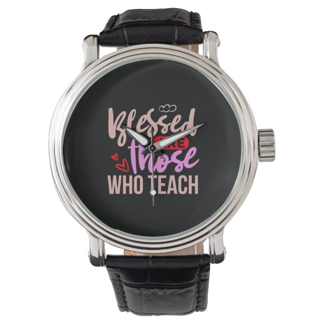 Teacher Art Blessed Are Those Who Teach Watch (Front)