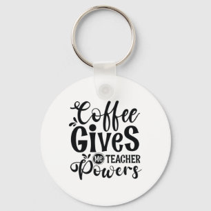 Teacher Art Coffee Gives Me Teacher Powers Key Ring