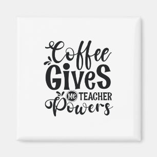 Teacher Art Coffee Gives Me Teacher Powers Magnet