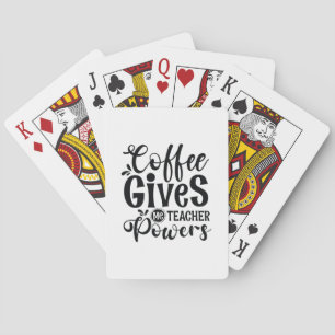 Teacher Art Coffee Gives Me Teacher Powers Playing Cards