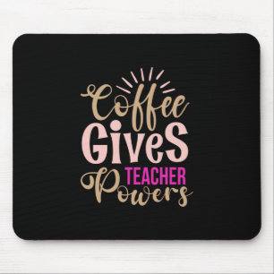 Teacher Art Coffee Gives Teacher Powers Mouse Pad