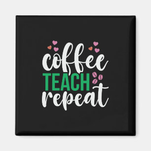 Teacher Art Coffee Teach Repeat Magnet