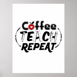 Teacher Art Coffee Teach Repeat Poster