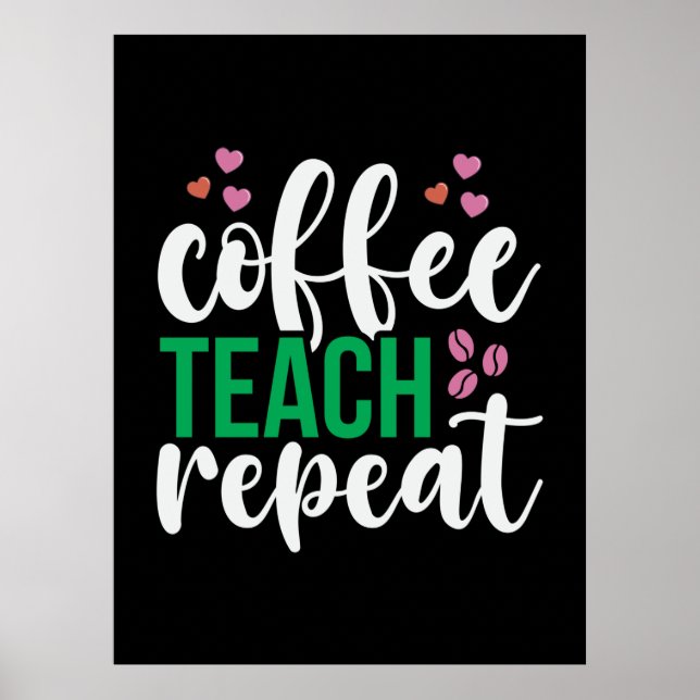 Teacher Art Coffee Teach Repeat Poster (Front)