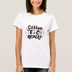 Teacher Art Coffee Teach Repeat T-Shirt