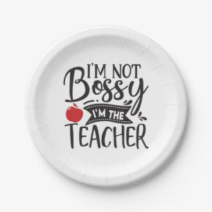 Teacher Art I Am Not Bossy I Am The Teacher Paper Plate
