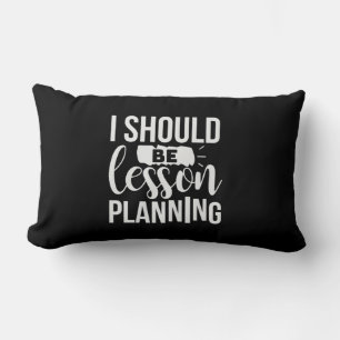 Teacher Art I Should Be Lesson Planning Lumbar Cushion