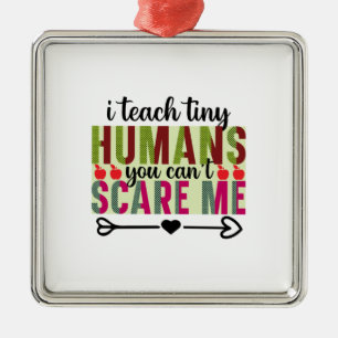 Teacher Art I Teach Tiny Humans Metal Ornament