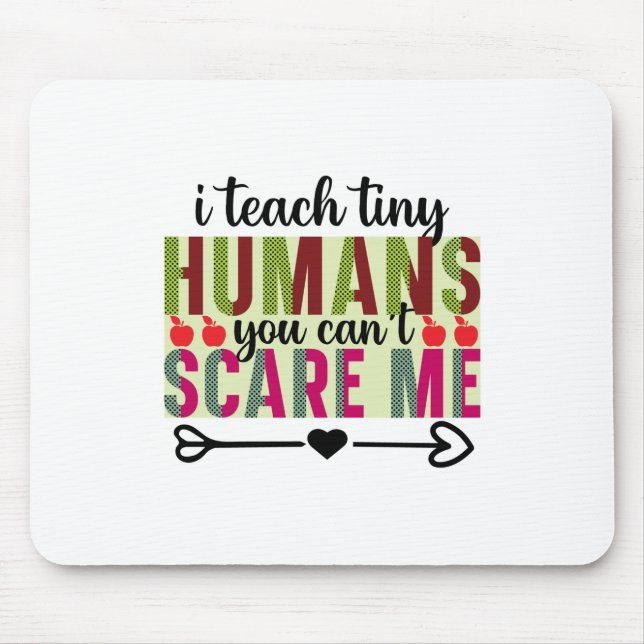 Teacher Art I Teach Tiny Humans Mouse Pad (Front)