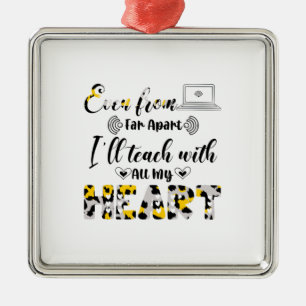 Teacher Art I Will Teach With My Heart Metal Ornament