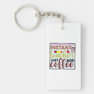 Teacher Art Instant Teaccher Just Add Coffee Key Ring