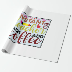 Teacher Art Instant Teaccher Just Add Coffee Wrapping Paper