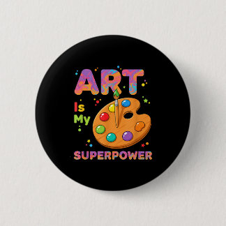 Teacher - Art Is My Superwer Art Teacher Drawing P 6 Cm Round Badge