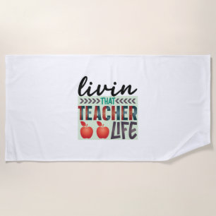 Teacher Art Living That Teacher Life Beach Towel