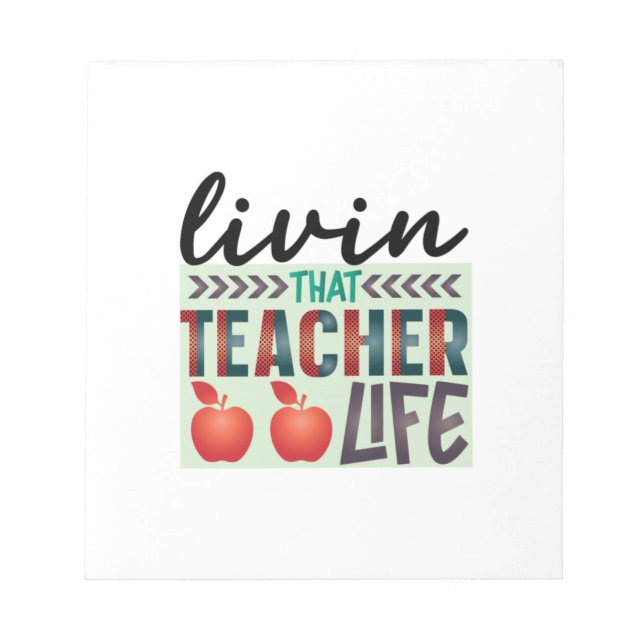 Teacher Art Living That Teacher Life Notepad (Front)
