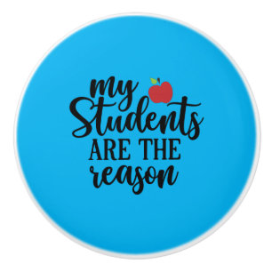Teacher Art My Students Are The Reason Ceramic Knob