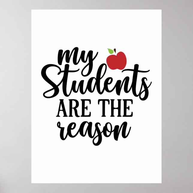 Teacher Art My Students Are The Reason Poster (Front)