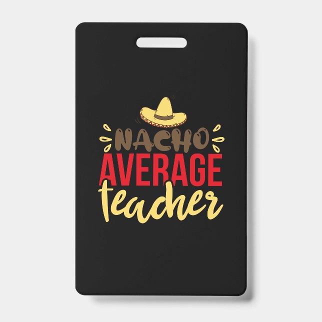 Teacher Art Nacho Average Teacher ID Badge (Front)