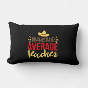 Teacher Art Nacho Average Teacher Lumbar Cushion