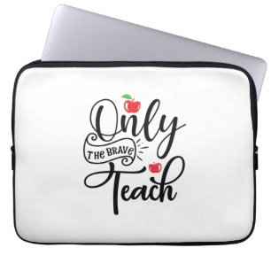 Teacher Art Only The Brave Teacher Laptop Sleeve