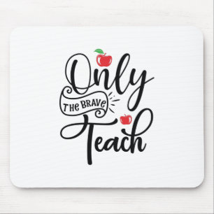 Teacher Art Only The Brave Teacher Mouse Pad