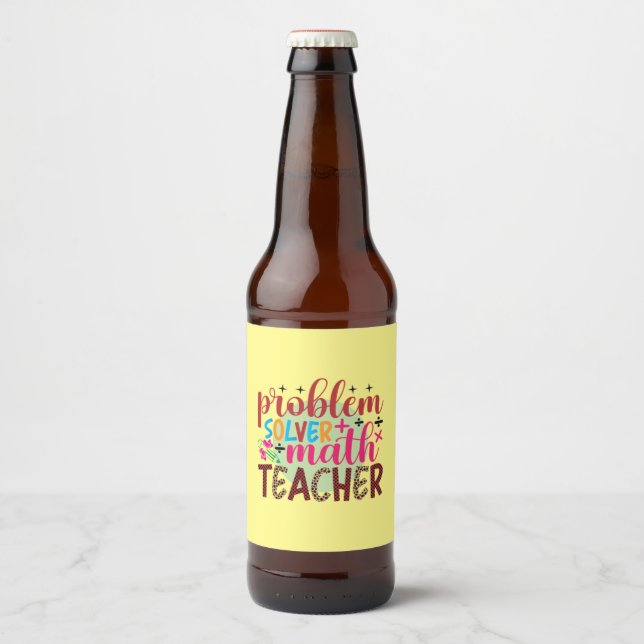 Teacher Art Problem Solver Math Teacher Beer Bottle Label (Front)