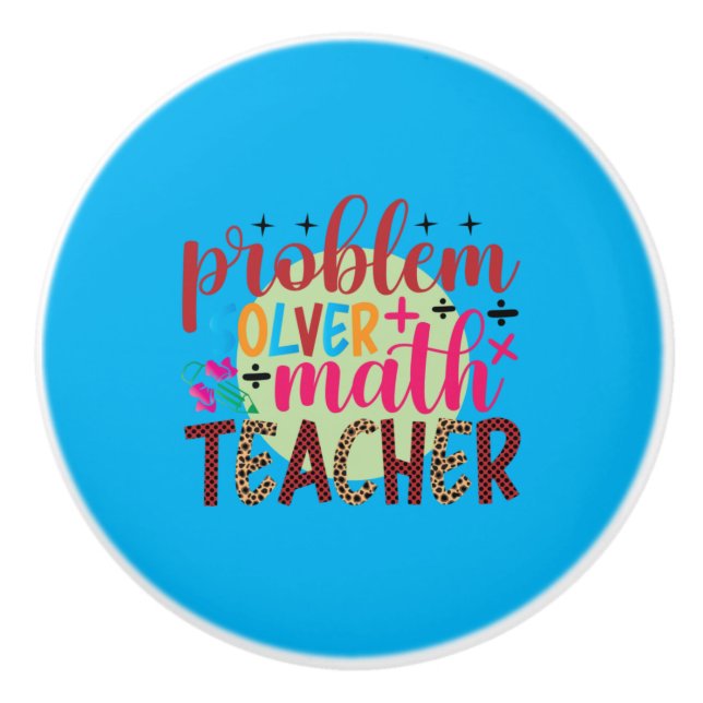 Teacher Art Problem Solver Math Teacher Ceramic Knob (Front)