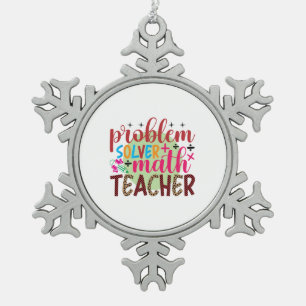 Teacher Art Problem Solver Math Teacher Snowflake Pewter Christmas Ornament