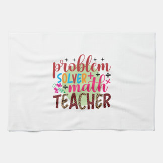 Teacher Art Problem Solver Math Teacher Tea Towel