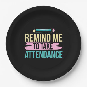 Teacher Art Remind Me To Take Attendance Paper Plate