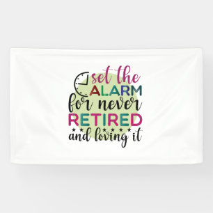Teacher Art Set The Alarm For Never Retired Banner