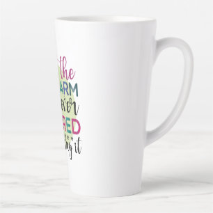 Teacher Art Set The Alarm For Never Retired Latte Mug