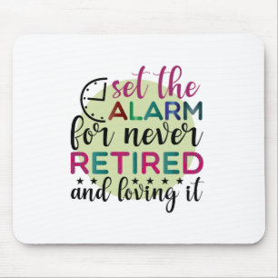 Teacher Art Set The Alarm For Never Retired Mouse Pad