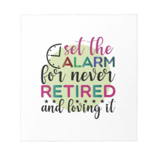 Teacher Art Set The Alarm For Never Retired Notepad