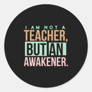 Teacher Art Teacher An Awakener Classic Round Sticker