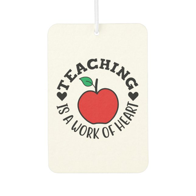 Teacher Art Teaching Is A Work Of Heart Car Air Freshener (Front)