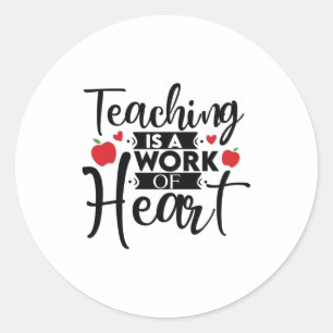 Teacher Art Teaching Is A Work Of Heart Classic Round Sticker