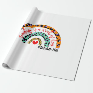 Teacher Art Teaching Is A Work Of Heart Wrapping Paper