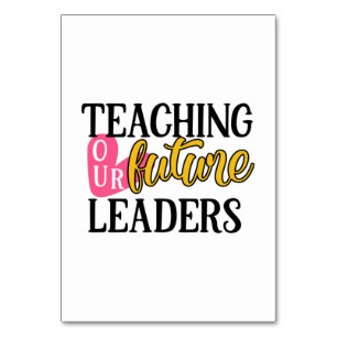 Teacher Art Teaching Our Future Leaders Table Number
